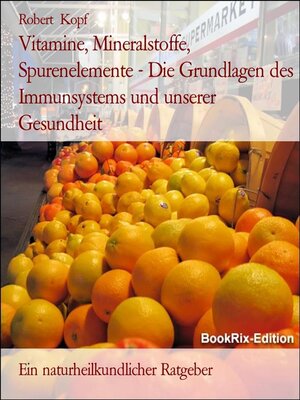 cover image of Vitamine, Mineralstoffe, Spurenelemente--Die Grundlagen des Immunsystems und unserer Gesundheit